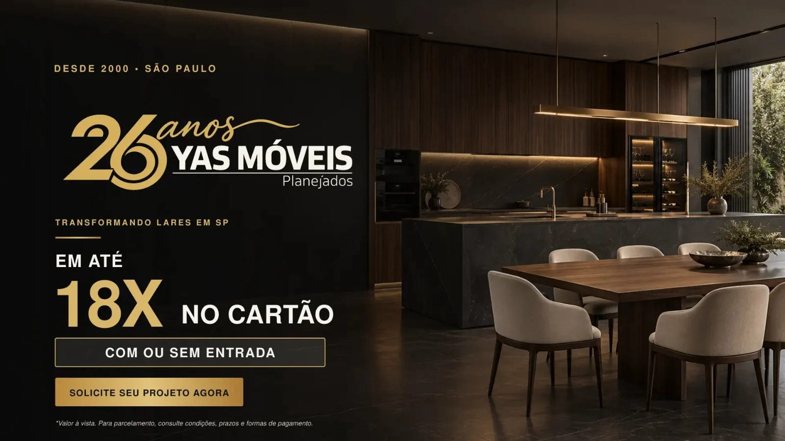 YAS Móveis Planejados — 26 anos. Em até 18x no cartão, com ou sem entrada. Solicite seu projeto.